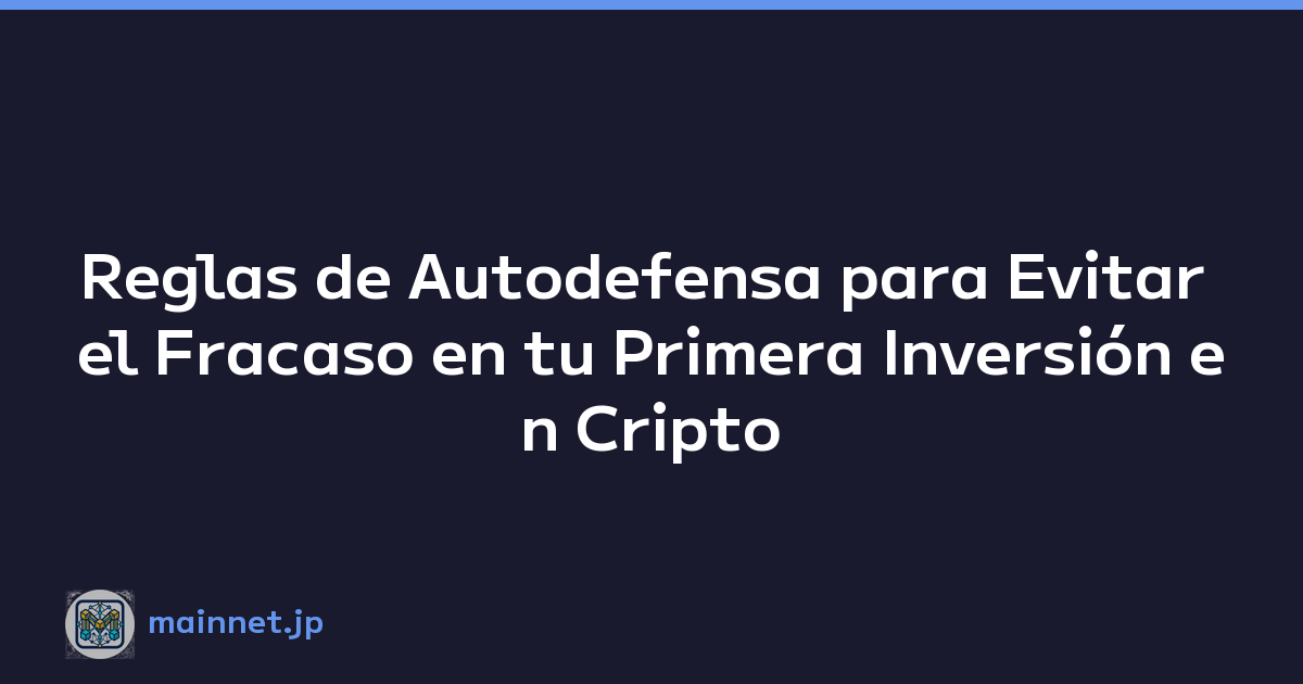 Featured image of post Reglas de Autodefensa para Evitar el Fracaso en tu Primera Inversión en Cripto