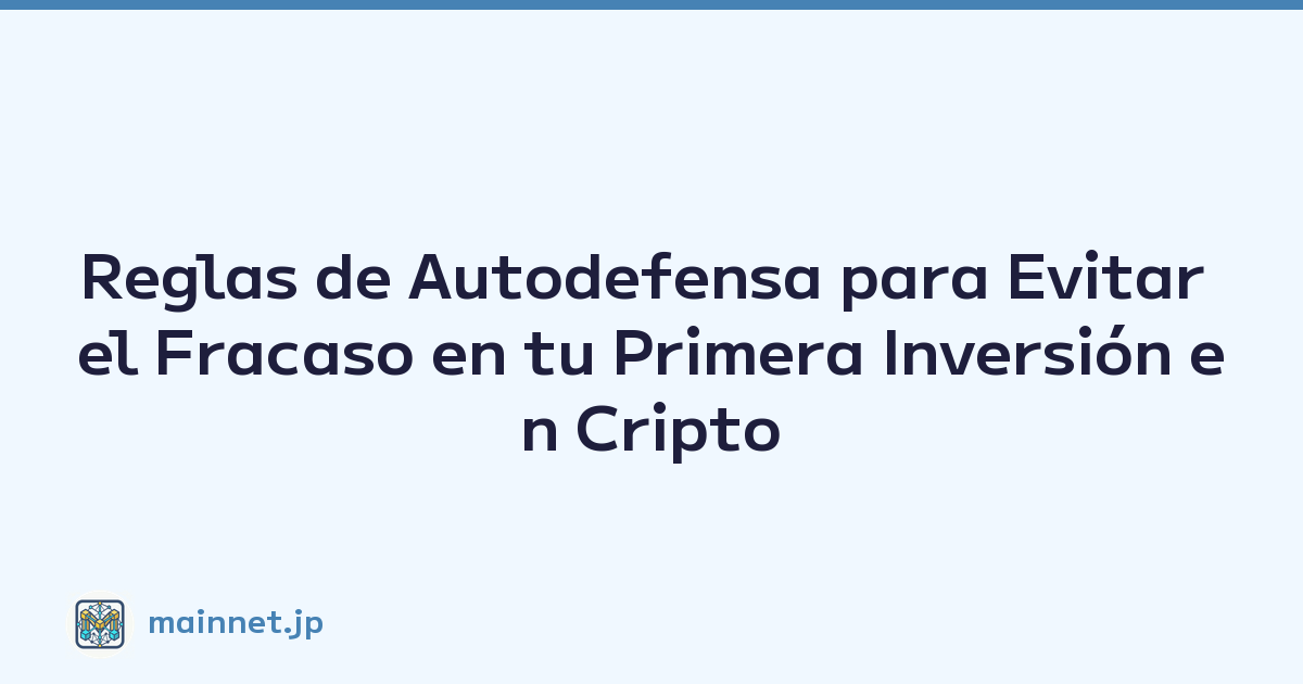 Featured image of post Reglas de Autodefensa para Evitar el Fracaso en tu Primera Inversión en Cripto