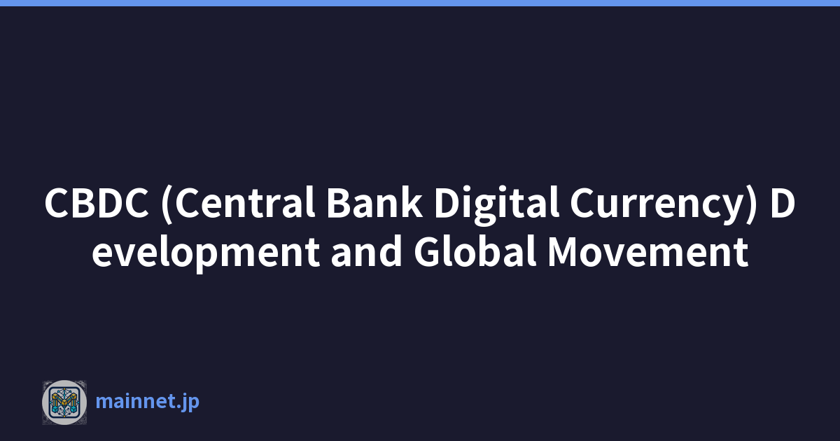 CBDC (Central Bank Digital Currency) Development and Global Movement
