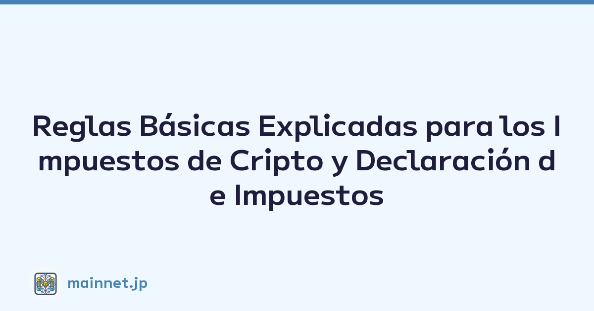 Featured image of post Reglas Básicas Explicadas para los Impuestos de Cripto y Declaración de Impuestos en Japón