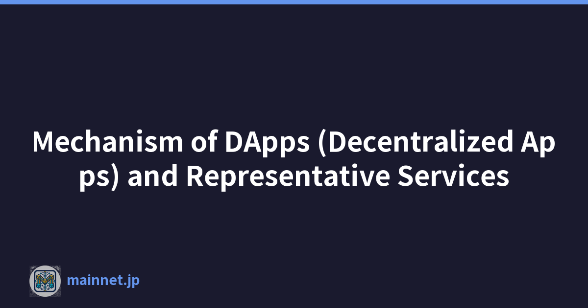 Mechanism of DApps (Decentralized Apps) and Representative Services