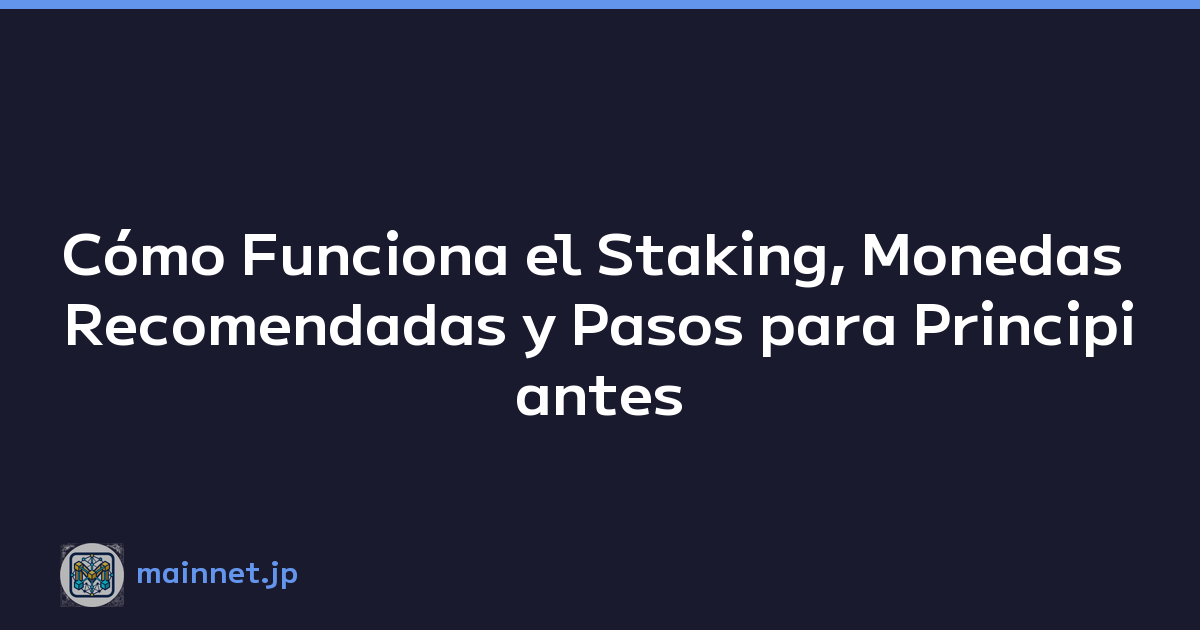 Featured image of post Cómo Funciona el Staking, Monedas Recomendadas y Pasos para Principiantes