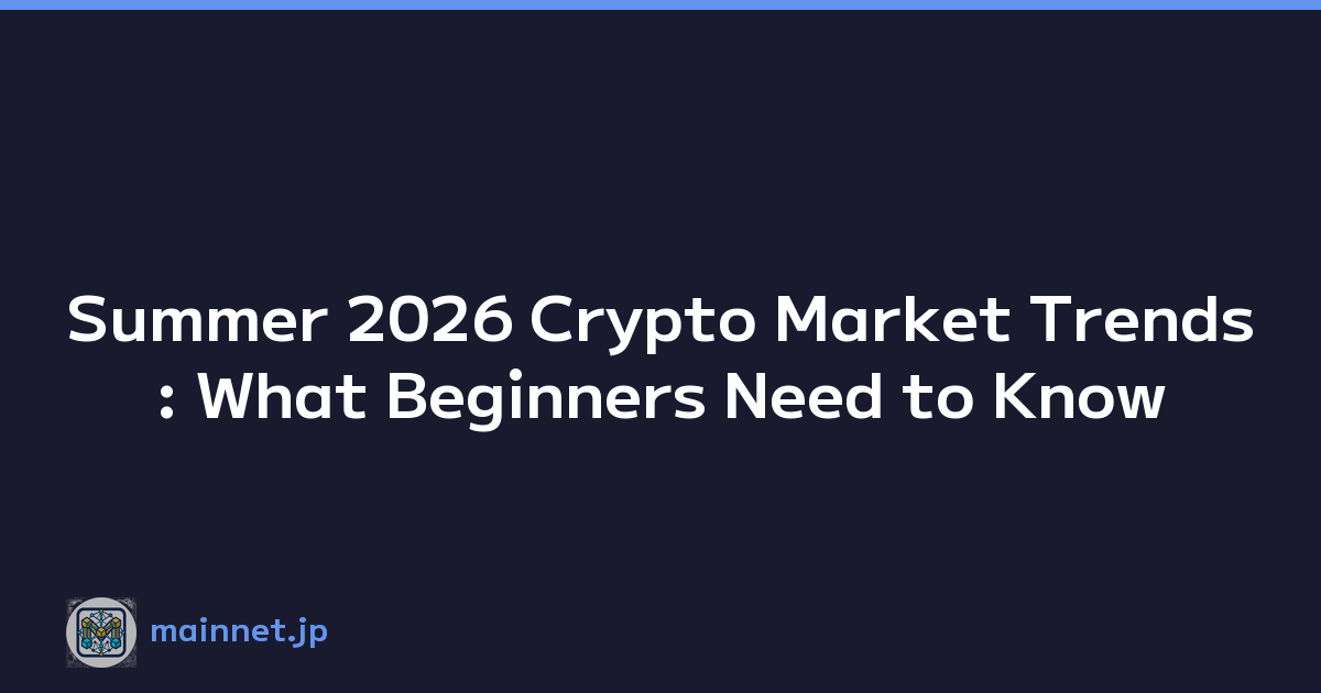 Featured image of post Summer 2026 Crypto Market Trends: What Beginners Need to Know