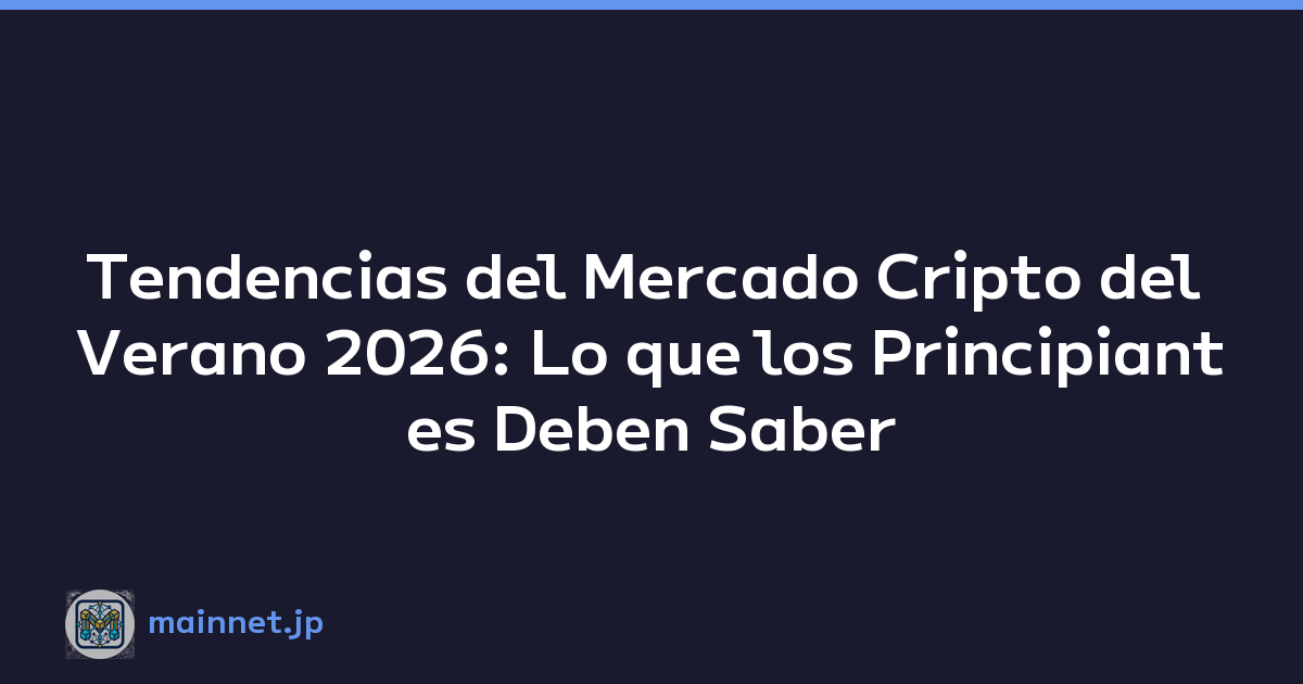 Featured image of post Tendencias del Mercado Cripto del Verano 2026: Lo que los Principiantes Deben Saber