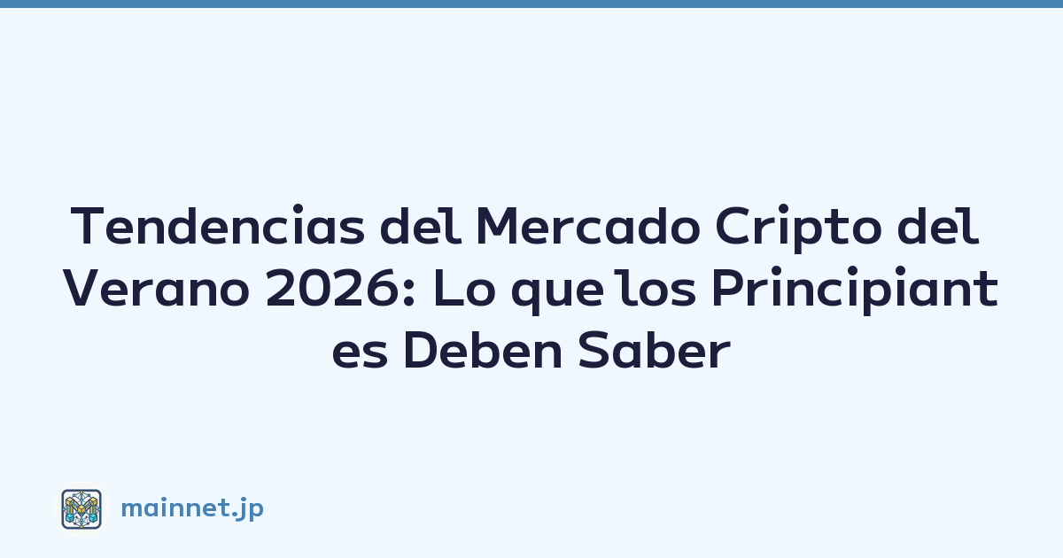 Featured image of post Tendencias del Mercado Cripto del Verano 2026: Lo que los Principiantes Deben Saber