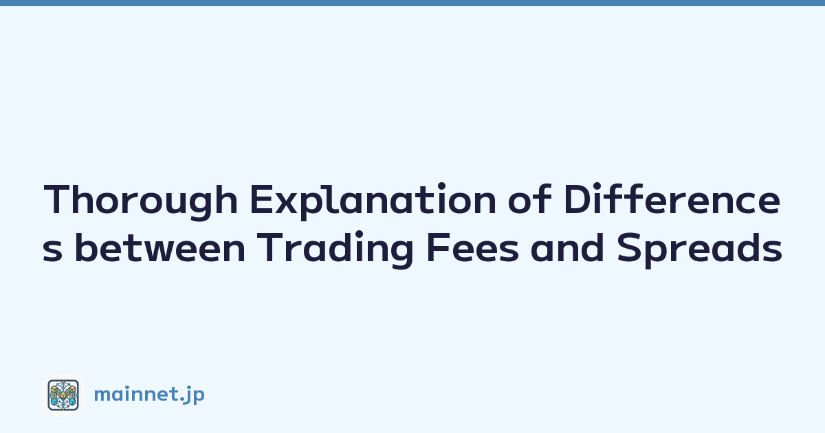 Featured image of post Thorough Explanation of Differences between Trading Fees and Spreads