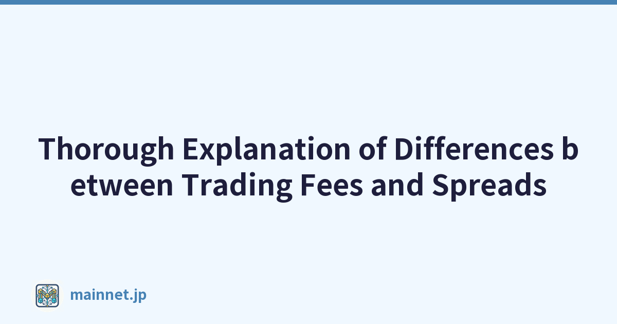 Featured image of post Thorough Explanation of Differences between Trading Fees and Spreads